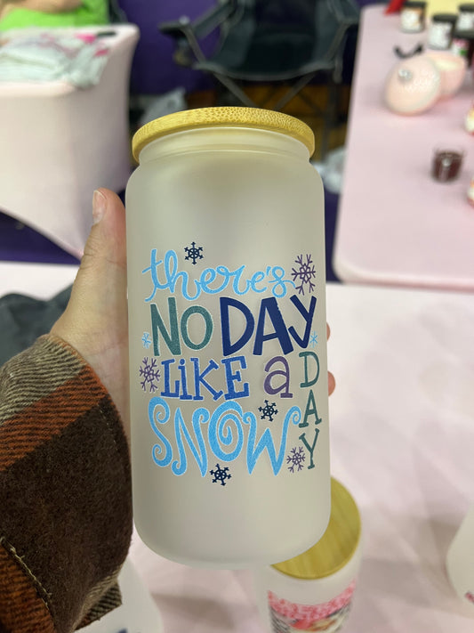 There’s No Day Like a Snow Day Glass Can Cup