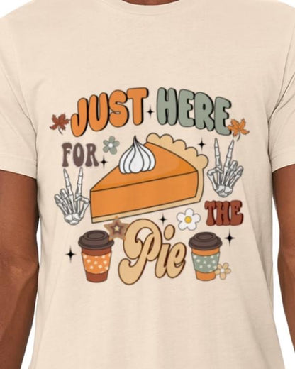 Just Here for the Pie Shirt