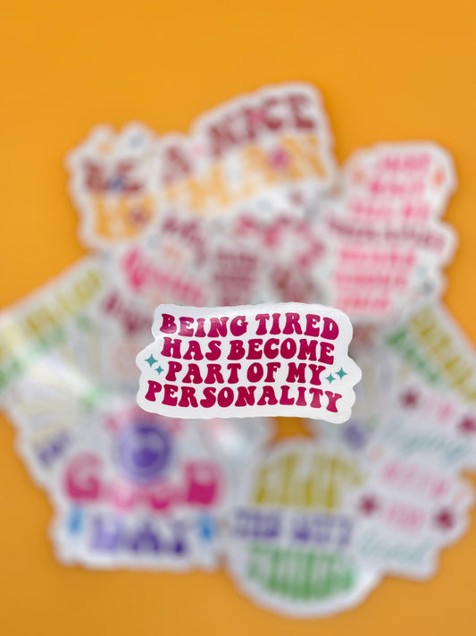 Being Tired Has Become Part of My Personality Sticker